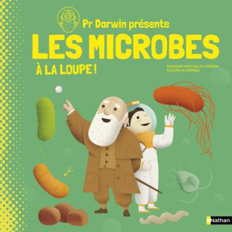 Pr Darwin présente les microbes. A la loupe !
