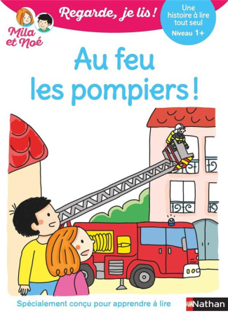 Mila et Noé : Au feu les pompiers ! Niveau 1 