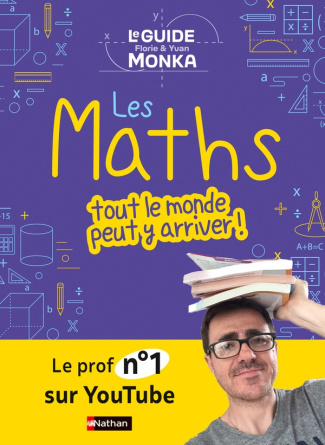 Le guide Monka. Les maths, tout le monde peut y arriver !