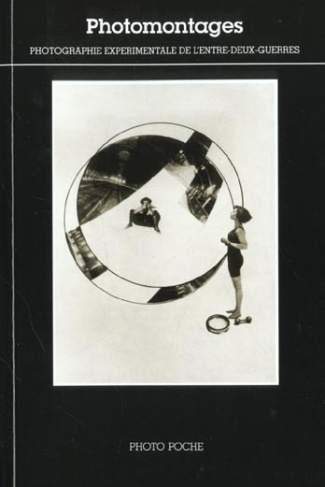 Photomontages. Photographie expérimentale de l'entre-deux-guerres