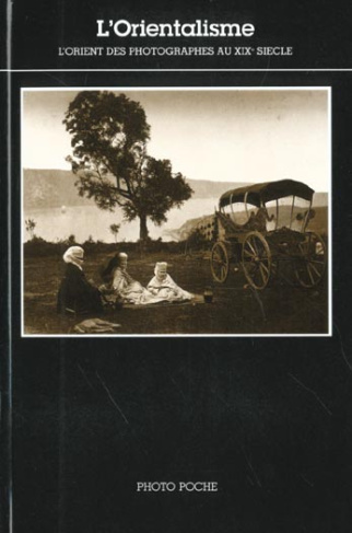 L'Orientalisme. L'Orient des photographes au XIXe siècle