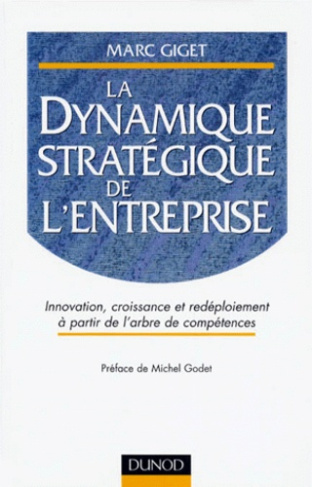 LA DYNAMIQUE STRATEGIQUE DE L'ENTREPRISE. Innovation, croissance et redéploiement à partir de l'arbr
