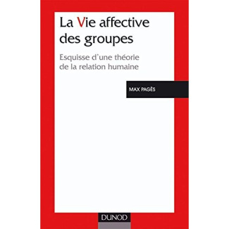 La vie affective des groupes. Esquisse d'une théorie de la relation humaine