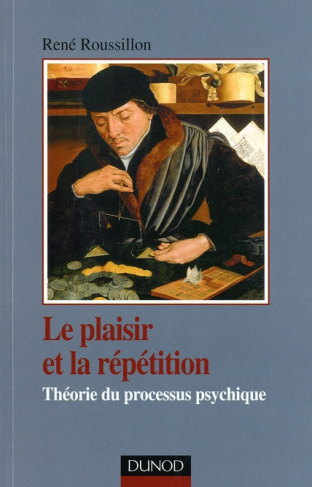 Le plaisir et la répétition. Théorie du processus psychique