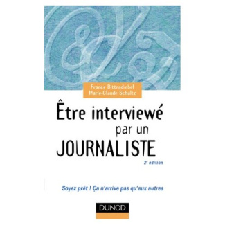 Etre interviewé par un journaliste. 2ème édition
