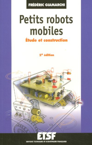 Petits robots mobiles. Etude et construction, 2e édition