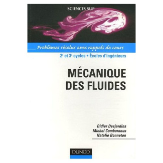 Mécanique des fluides. Problèmes résolus avec rappels de cours