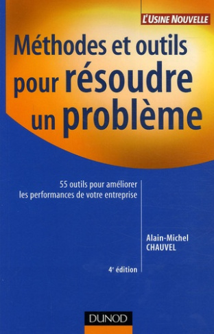 Méthodes et outils pour résoudre un problème. 55 Outils pour améliorer les performances de votre ent