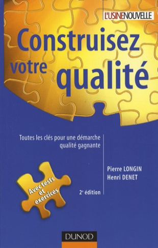 Construisez votre qualité. Toutes les clés pour une démarche qualité gagnante, 2e édition