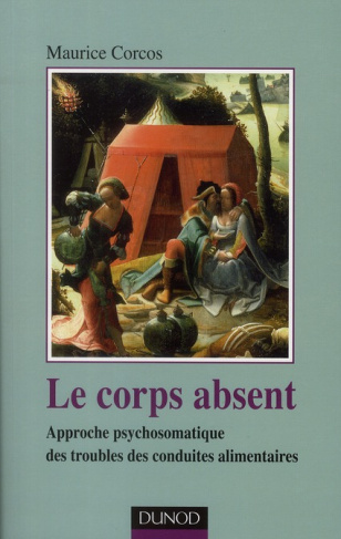 Le corps absent. Approche psychosomatique des troubles de conduites alimentaires, 2e édition