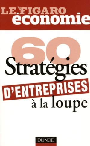 60 stratégies d'entreprise à la loupe