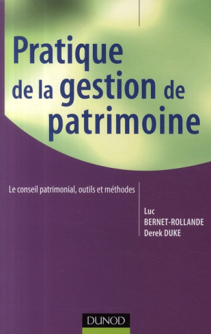 Pratique de la gestion de patrimoine. Le conseil patrimonial, outils et méthodes