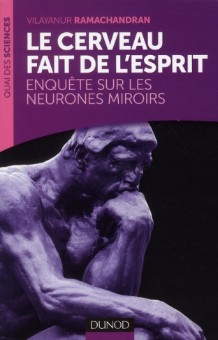 Le cerveau fait de l'esprit. Enquête sur les neurones miroirs