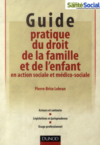Guide pratique du droit de la famille et de l'enfant en action sociale et médico-sociale