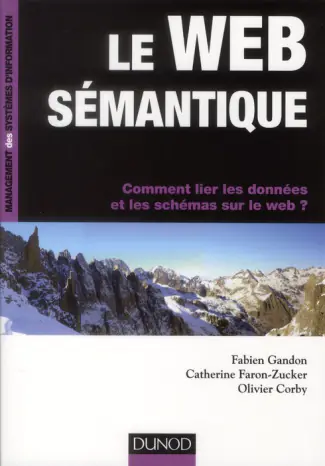 Le web sémantique. Comment lier les données et les schémas sur le web ?