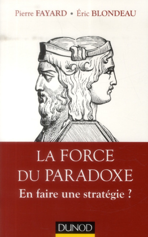 La Force du paradoxe. En faire une stratégie ?
