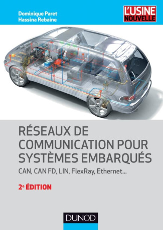 RESEAUX DE COMMUNICATION POUR SYSTEMES EMBARQUES - 2E ED. - CAN, CAN FD, LIN, FLEXRAY, ETHERNET - CA