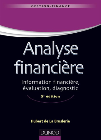 Analyse financière. Information financière, évaluation, diagnostic, 5e édition