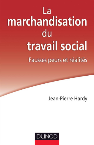 La marchandisation du travail social. Fausses peurs et réalités