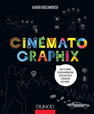 Cinématographix. Tout le cinéma en 1 001 informations utiles ou futiles à découvrir par l'image