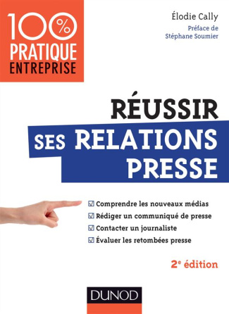 Réussir ses relations presse. Comprendre les nouveaux médias, rédiger un communiqué de presse, conta