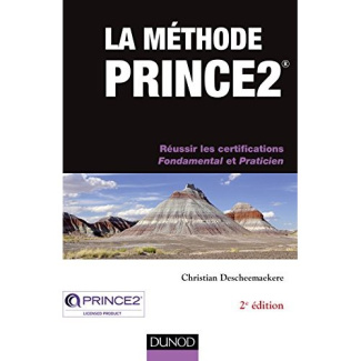 LA METHODE PRINCE2 - 2E ED. - REUSSIR LES CERTIFICATIONS FONDAMENTAL ET PRATICIEN