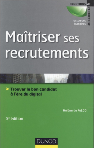 Maîtriser ses recrutements. Trouver le bon candidat à l'ère du digital, 5e édition
