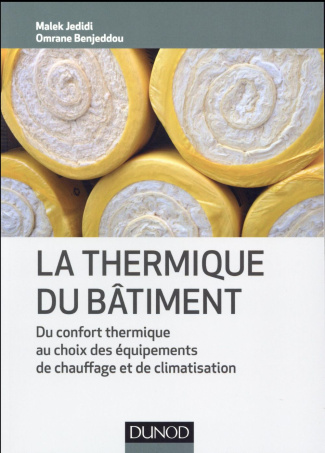 La thermique du bâtiment. Du confort thermique au choix des équipements de chauffage et de climatisa