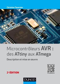 Microcontrôleurs AVR : des ATtiny aux Atmega. Description et mise en oeuvre, 2e édition