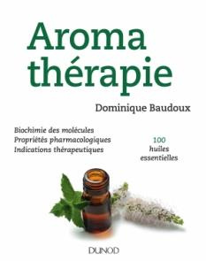 Aromathérapie / Biochimie des molécules, propriétés pharmacologiques, indications thérapeutiques