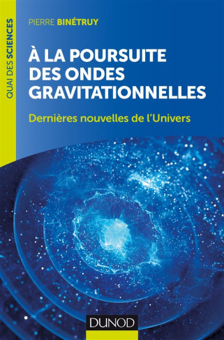 A la poursuite des ondes gravitationnelles. Dernières nouvelles de l'Univers