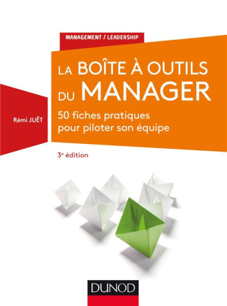 La boîte à outils du manager / 50 fiches pratiques pour piloter son équipe