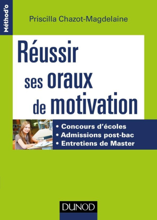 Réussir ses oraux de motivation. Concours d'écoles, admissions post-bac, entretiens de Master