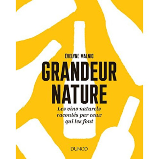 Grandeur nature. Les vins naturels racontés par ceux qui les font