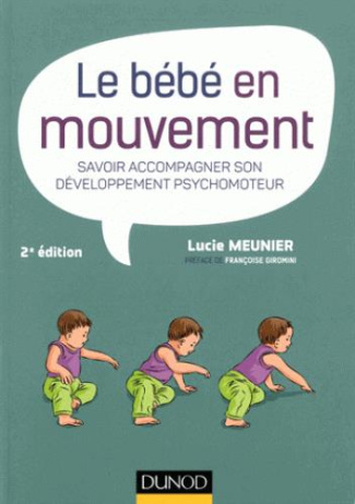 Le bébé en mouvement. Savoir accompagner son développement psychomoteur, 2e édition