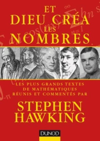 Et Dieu créa les nombres. Les plus grands textes de mathématiques commentés