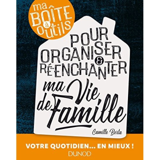 Ma boîte à outils pour organiser & ré-enchanter ma vie de famille