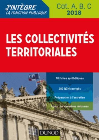 FONCTION PUBLIQUE TERRITORIALE - T01 - LES COLLECTIVITES TERRITORIALES 2018 - 8E ED. -  CAT. A, B, C