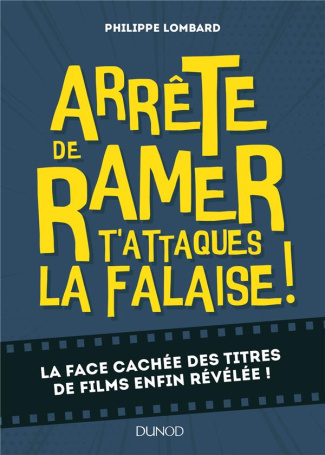 Arrête de ramer, t'attaques la falaise ! La face cachée des titres de films enfin révélée !