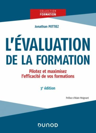 L'évaluation de la formation. Pilotez et maximisez l'efficacité de vos formations, 3e édition