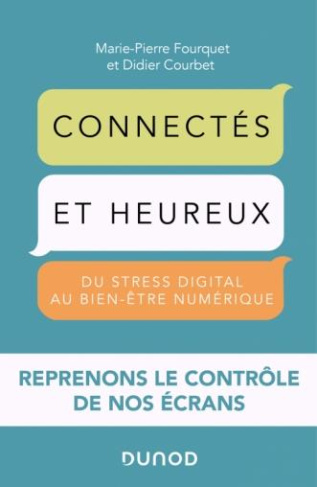Connectés et heureux ! Du stress digital au bien-être numérique