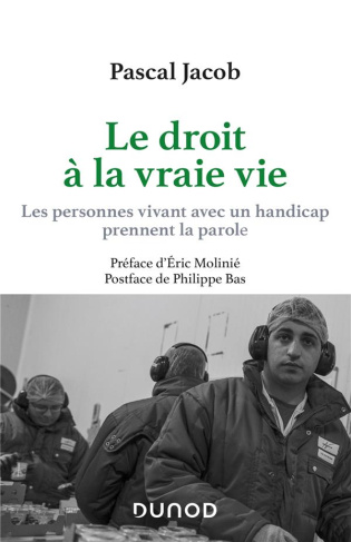 Le droit à la vraie vie. Les personnes vivant avec un handicap prennent la parole