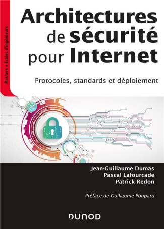 Architectures de sécurité pour internet. Protocoles, standards et déploiement, 2e édition