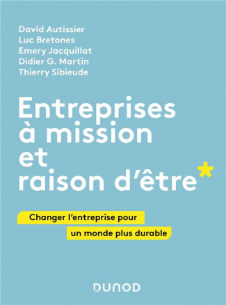 Entreprises à mission et raison d'être. Changer l'entreprise pour un monde plus durable