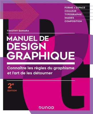 Manuel de design graphique. Connaître les règles du graphisme et l'art de les détourner, 2e édition
