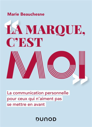 La marque, c'est moi. La communication personnelle pour celles et ceux qui n'aiment pas se mettre