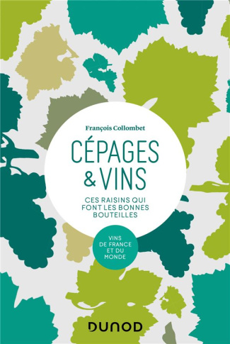 Cépages & vins. Ces raisins qui font les bonnes bouteilles, 2e édition revue et augmentée