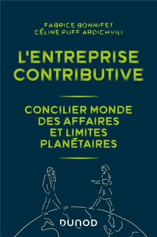 L'entreprise contributive. Concilier monde des affaires et limites planétaires