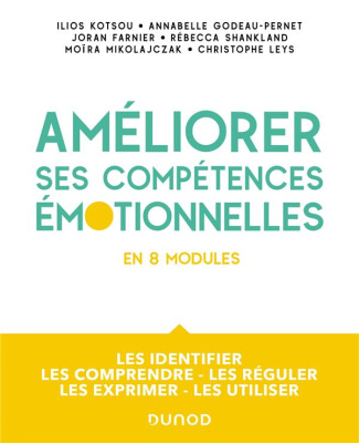 Améliorez vos compétences émotionnelles en 8 modules. Les identifier, les comprendre, les réguler, l