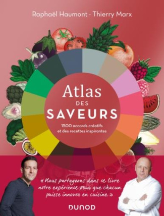 Atlas des saveurs. 1500 accords créatifs et des recettes inspirantes